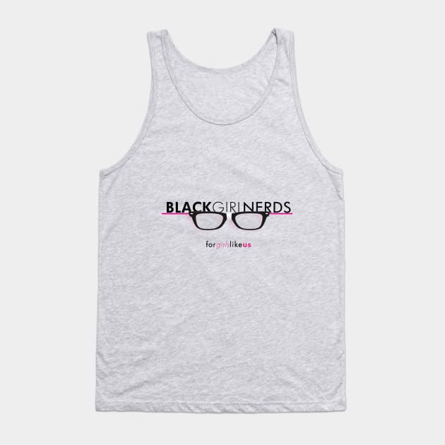 Black Girl Nerds - For Girls Like US Tank Top by BlackGirlNerds